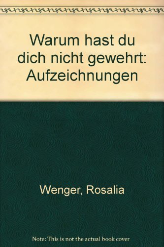 Warum hast du dich nicht gewehrt? Aufzeichnungen.