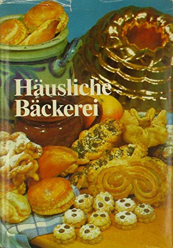 Häusliche Bäckerei. Übers.: Irmgard Schär. Farbfotos: Werner Reinhold. SW-Fotos: Heinz Schütze