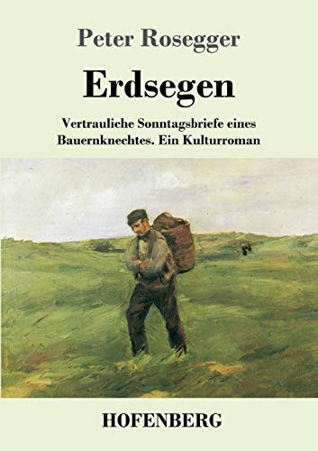 Erdsegen: Vertrauliche Sonntagsbriefe eines Bauernknechtes Ein Kulturroman (Paperback or Softback)
Erdsegen: Vertrauliche Sonntagsbriefe eines Bauernknechtes Ein Kulturroman (Paperback or Softback)