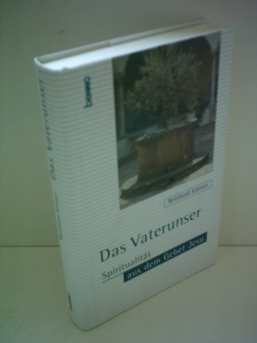 Das Vaterunser. Spiritualität aus dem Gebet Jesu