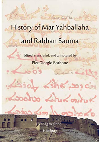

History of Mar Yahballaha and Rabban Sauma : Edited, translated, and annotated by Pier Giorgio Borbone