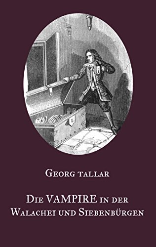 

Die Vampire in der Walachei und Siebenbürgen: Ein Augenzeugenbericht aus dem 18. Jahrhundert - Visum repertum anatomico-chirurgicum (German Edition)