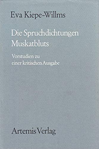 Die Spruchdichtungen Muskatbluts, vorstudien zu einer kritiscen ausgabe (Munchener Texte und Unte...
