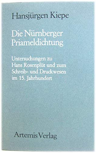 Die Nurnberger Priameldichtung: Untersuchungen zu Hans Rosenplut und zum Schreib- und Druckwesen ...