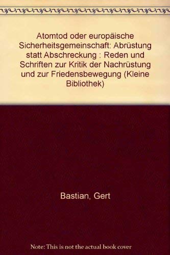 Atomtod oder europäische Sicherheitsgemeinschaft, Abrüstung statt Abschreckung : Reden u. Schrift...