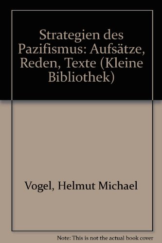 Strategien des Pazifismus. Aufsätze, Reden, Texte. Herausgegeben von Klaus Mannhardt.