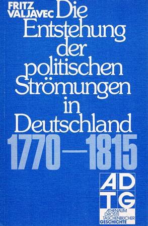 Die Entstehung der politischen Strömungen in Deutschland 1770-1815. Mit einem Nachwort von Jörn G...