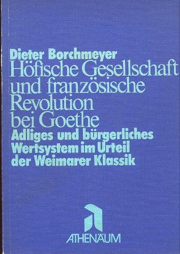 Höfische [Hofische] Gesellschaft und französische [franzosische] Revolution bei Goethe. Adliges u...