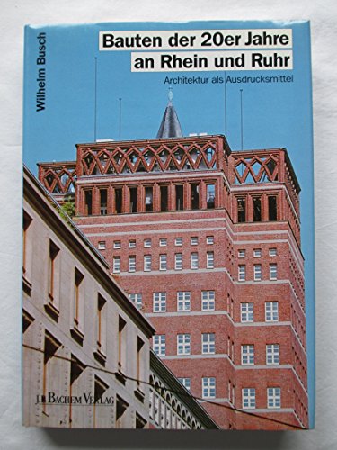 Bauten der 20er [Zwanziger] Jahre an Rhein und Ruhr - Architektur als Ausdrucksmittel.