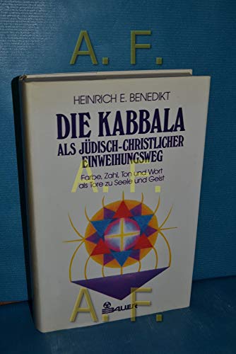 Benedikt, Heinrich E.: Die Kabbala als jüdisch-christlicher Einweihungsweg. - Freiburg im Breisga...