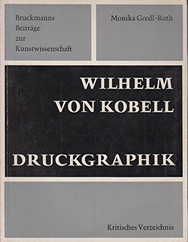 Wilhelm von Kobell. Druckgraphik. Studien zur Radierung und Aquatinta mit kritischem Verzeichnis