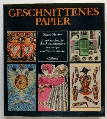 Geschnittenes Papier. e. Geschichte d. Ausschneidens in Europa von 1500 bis heute.