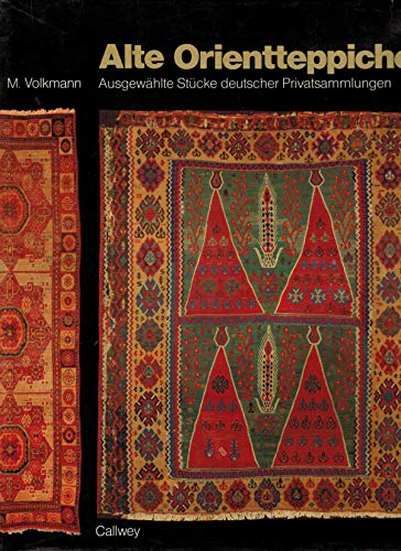 Old Eastern Carpets: Masterpieces in German Private Collections/Alte Orientteppiche: Ausgewahlte ...