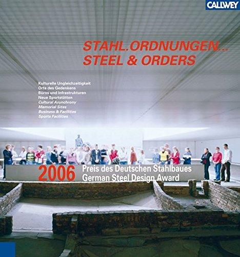 Preis des Deutschen Stahlbaues. 2006: Stahl. Ordnungen. / Steel and Orders