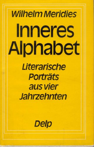 Inneres Alphabet: Literarische Porträts aus vier Jahrzehnten. (Silesia Folge 16)