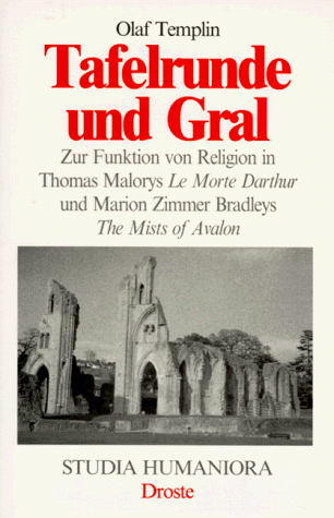Tafelrunde und Gral: Zur Funktion von Religion in Thomas Malorys Le Morte Darthur und Marion Zimm...