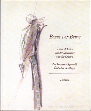 Beuys vor Beuys. Frühe Arbeiten aus der Sammlung van der Grinten. Zeichnungen, Aquarelle, Ölstudi...