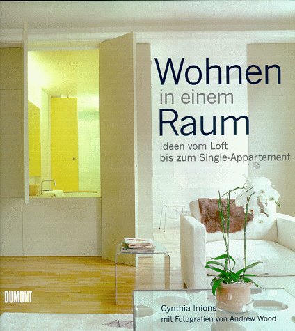 Wohnen in einem Raum. Ideen vom Loft bis zum Singel-Appartement.