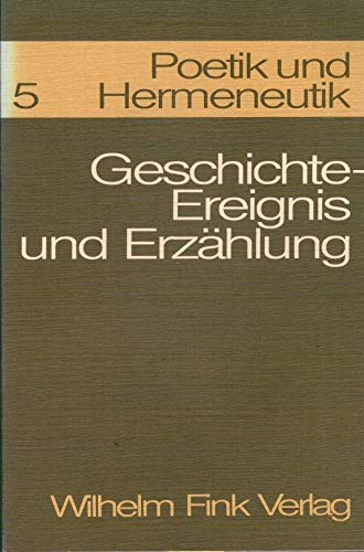 Poetik und Hermeneutik 5: Geschichte-Ereignis und ErzAhlung