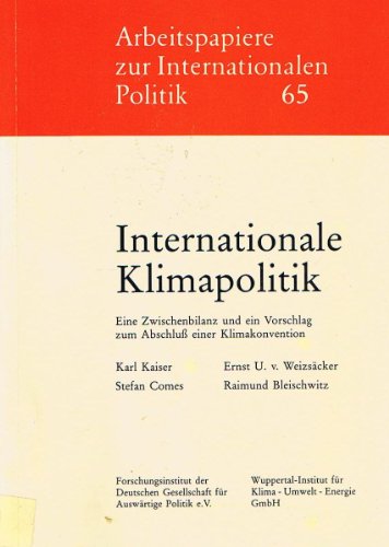 Internationale Klimapolitik. Eine Zwischenbilanz und ein Vorschlag zum Abschluss einer Klimakonve...