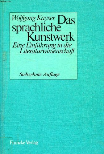 Das Sprachliche Kuntswerk: Eine Einführung in die Literaturwissenschaft (Siebzehnte Auflage)