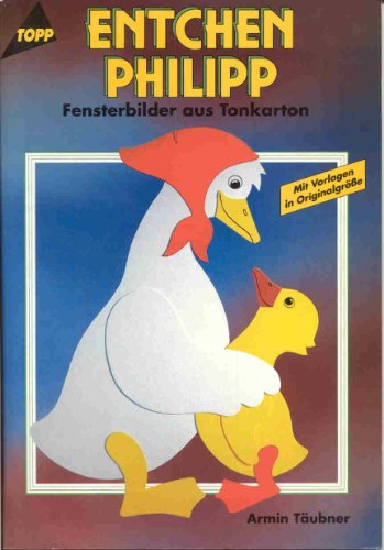 Entchen Philipp. [Fensterbilder aus Tonkarton].