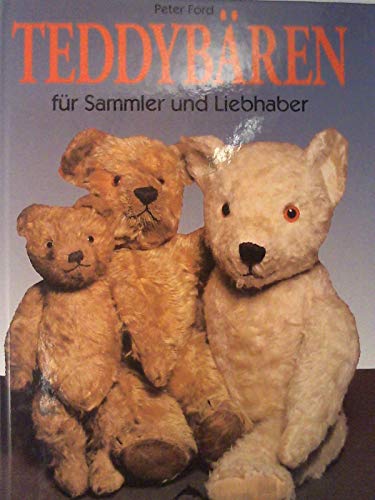 Teddybären für Sammler und Liebhaber . [Aus dem Engl. übers. von Esther Mrasek]