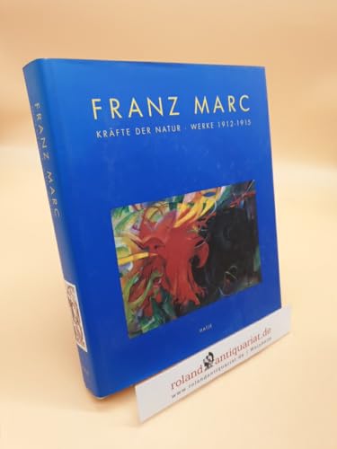 Franz Marc: Krafte Der Natur, Werke 1912-1915