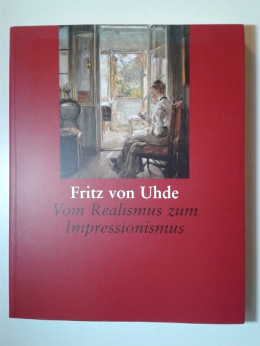 Fritz von Uhde: Vom Realismus zum Impressionismus (German Edition)