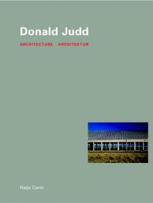 Donald Judd: Architecture Architektur