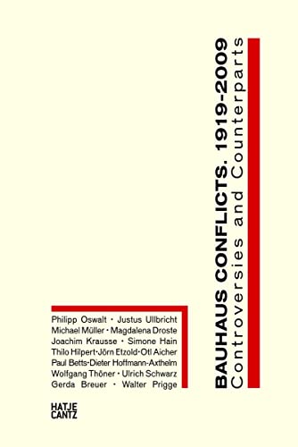 Bauhaus Conflicts 1919-2009: Controversies and Counterparts