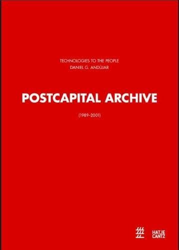 Daniel García Andújar: Postcapital Archive 1989-2001
