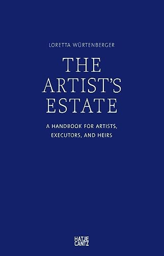 Artist's Estate : A Handbook for Artists, Executors, and Heirs