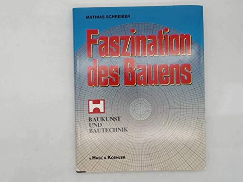 Faszination des Bauens. Baukunst und Bautechnik. Philipp Holzmann Aktiengesellschaft.