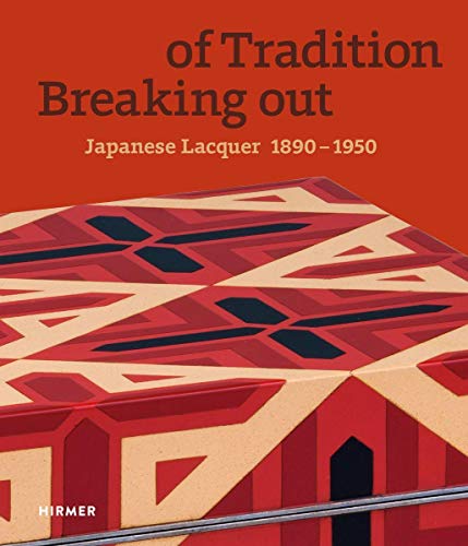 Breaking out of Tradition: Japanese Lacquer 1890â"1950