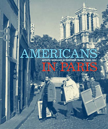 Americans in Paris : Artists Working in Postwar France, 19461962