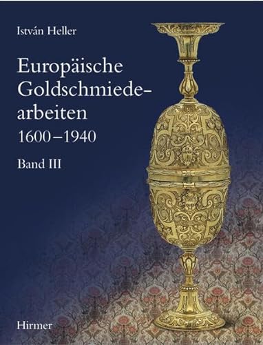 EUROPAISCHE GOLDSCHMIEDEARBEITEN 1600-1940 Band III