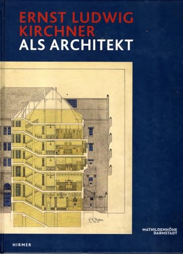 Ernst Ludwig Kirchner - als Architekt, Katalogbuch zur Ausstellung in Darmstadt, Museum Künstlerk...