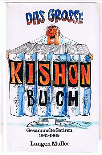 Das grosse Kishon-Buch : gesammelte Satiren 1961 - 1969. [ins Dt. übertr. von Friedrich Torberg]