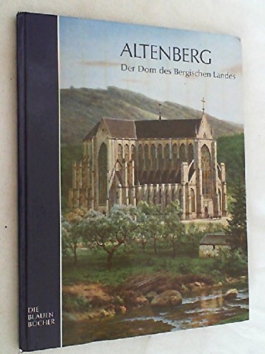 Altenberg : der Dom d. Berg. Landes. von Arno Paffrath unter Mitw. von Eberhard Galley [u. a.], D...