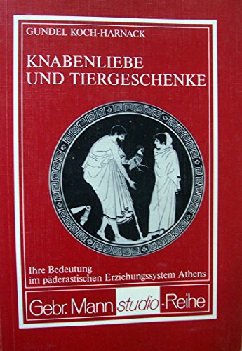 Knabenliebe und Tiergeschenke. Ihre Bedeutung im päderastischen Erziehungssystem Athens
Knabenliebe und Tiergeschenke. Ihre Bedeutung im päderastischen Erziehungssystem Athens