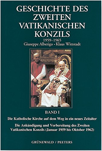 Geschichte des Zweiten Vatikanischen Konzils (1959-1965) Bd.1: Die katholische Kirche auf dem Weg...