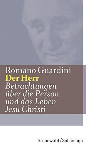 

Werke / Der Herr : Betrachtungen Uber Die Person Und Das Leben Jesu Christi -Language: german