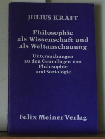 Philosophie als Wissenschaft und als Weltanschauung Unters. zu d. Grundlagen von Philosophie u. S...
