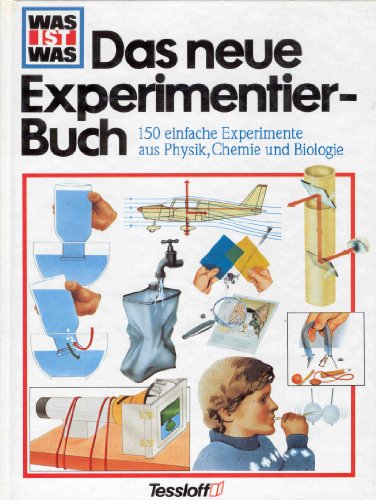 Was ist was - Das neue Experimentier-Buch [Experimentierbuch]. 150 einfache Experimente aus Physi...