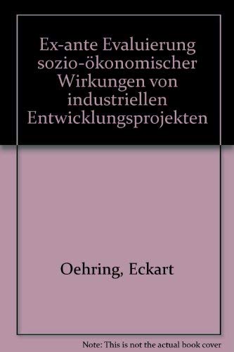 Ex-ante Evaluierung sozio-ökonomischer Wirkungen von industriellen Entwicklungsprojekten. Schrift...