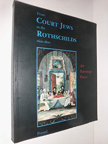 From Court Jews To The Rothschilds: Art, Patronage, And Power; 1600-1800 (FINE COPY OF HARDBACK F...