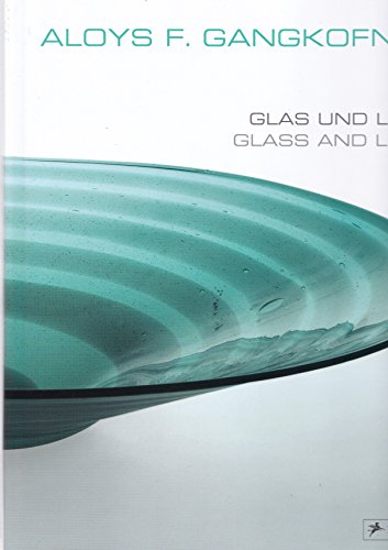 Aloys F. Gangkofner: Glas Und Licht/Glass and Light