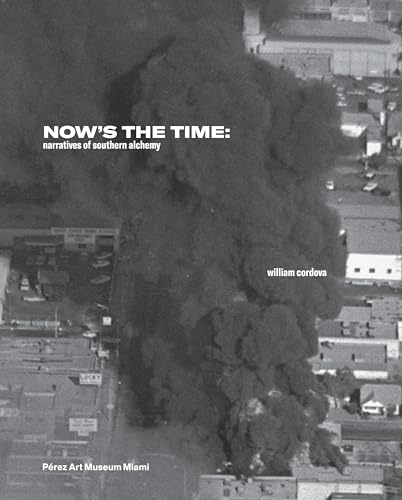 William Cordova: Now's the Time: Narratives of Southern Alchemy