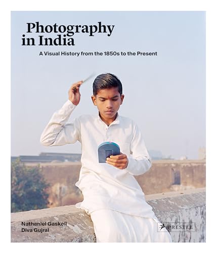 Photography in India - a Visiual Histroy From the 1850s to the Present
Photography in India - a Visiual Histroy From the 1850s to the Present